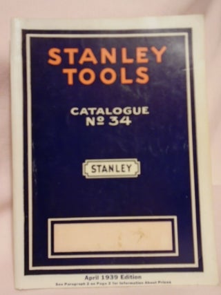 Item #52757 STANLEY TOOLS CATALOGUE NO. 34; APRIL 1939 EDITION
