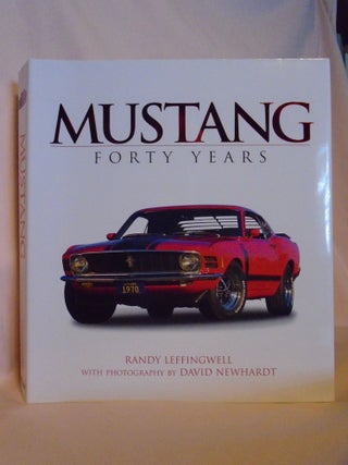 Item #52769 MUSTANG; FORTY YEARS. Randy Leffingwell, David Newhardt