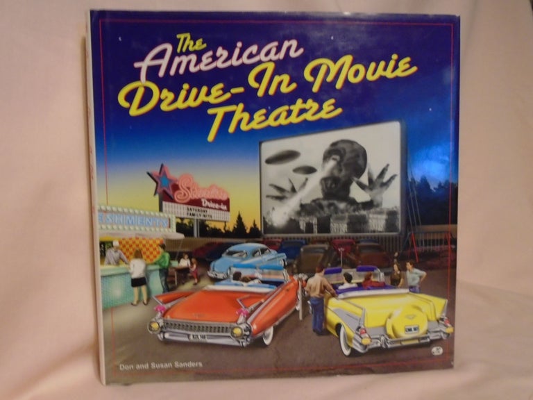 Item #52802 THE AMERICAN DRIVE-IN MOVIE THEATRE. Don and Susan Sanders.