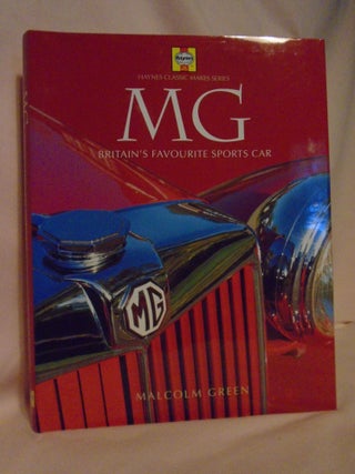 Item #52803 MG, BRITAIN'S FAVOURITE SPORTS CAR. HAYNES CLASSIC MAKES SERIES. Malcolm Green