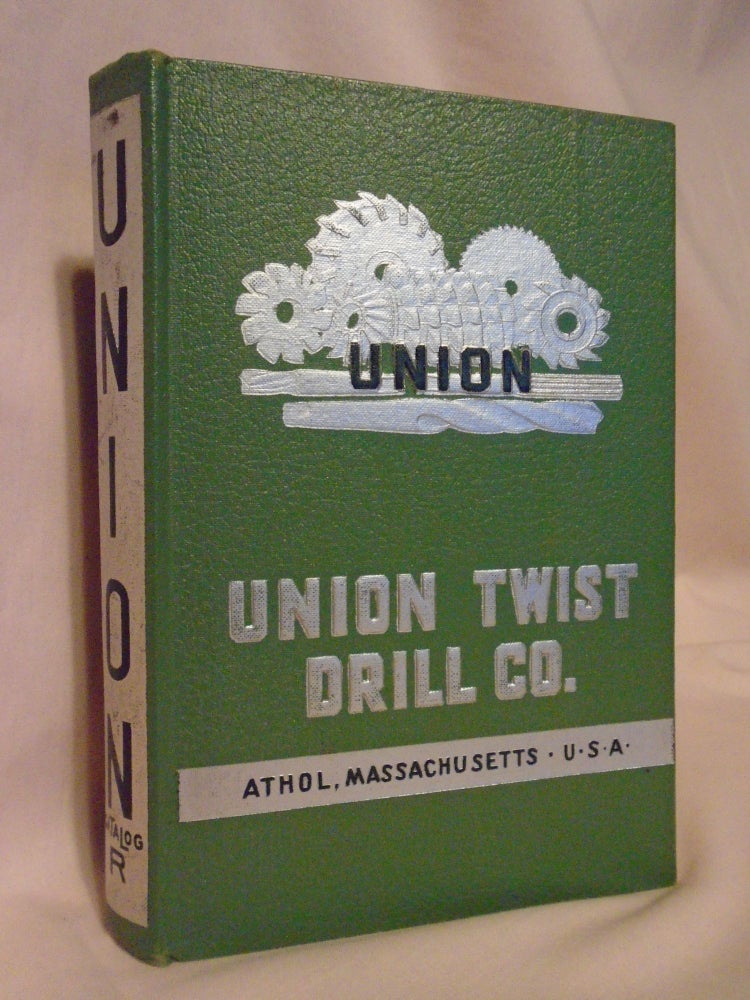 Item #52810 UNION TWIST DRILL COMPANY, MANUFACTURERS OF MILLING CUTTERS, GEAR CUTTERS, TWIST DRILLS, HOBS, REAMERS, MACHINE TOOLS; CATALOG R, MAY, 1946