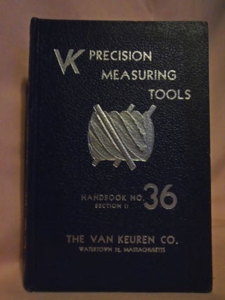 Item #52822 VAN KEUREN PRECISION MEASURING TOOLS; HANDBOOK NO. 36, SECTION II, ENGINEERING DATA...