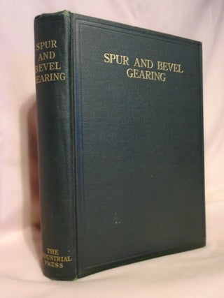 Item #52825 SPUR AND BEVEL GEARING; A TREATISE ON THE PRINCIPLES, DIMENSIONS, CALCULATION, DESIGN...