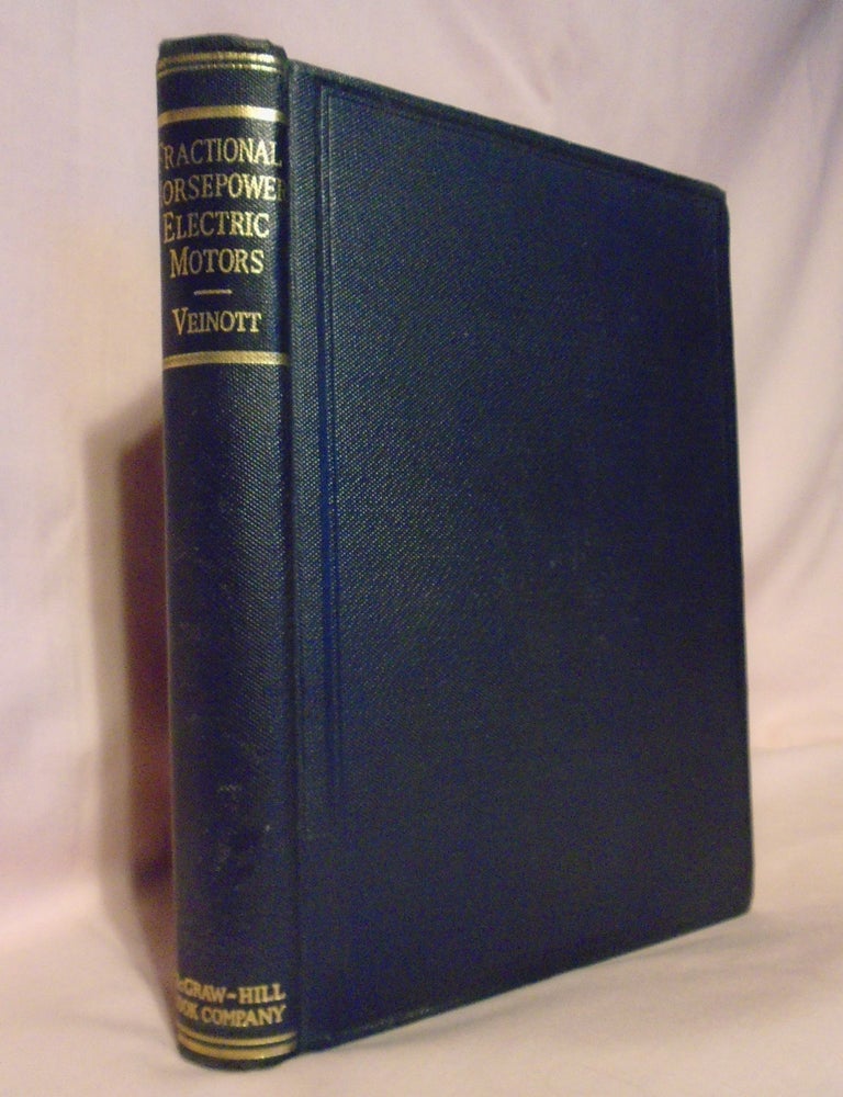 Item #52829 FRACTIONAL HORSEPOWER ELECTRIC MOTORS; WHAT KINDS ARE AVAILABLE; WHAT MAKES THEM RUN AND WHAT THEY WILL DO; HOW TO REPAIR, REWIND, AND RECONNECT THEM. Cyril G. Veinott.