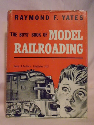 Item #52831 THE BOY'S BOOK OF MODEL RAILROADING. Raymond F. Yates