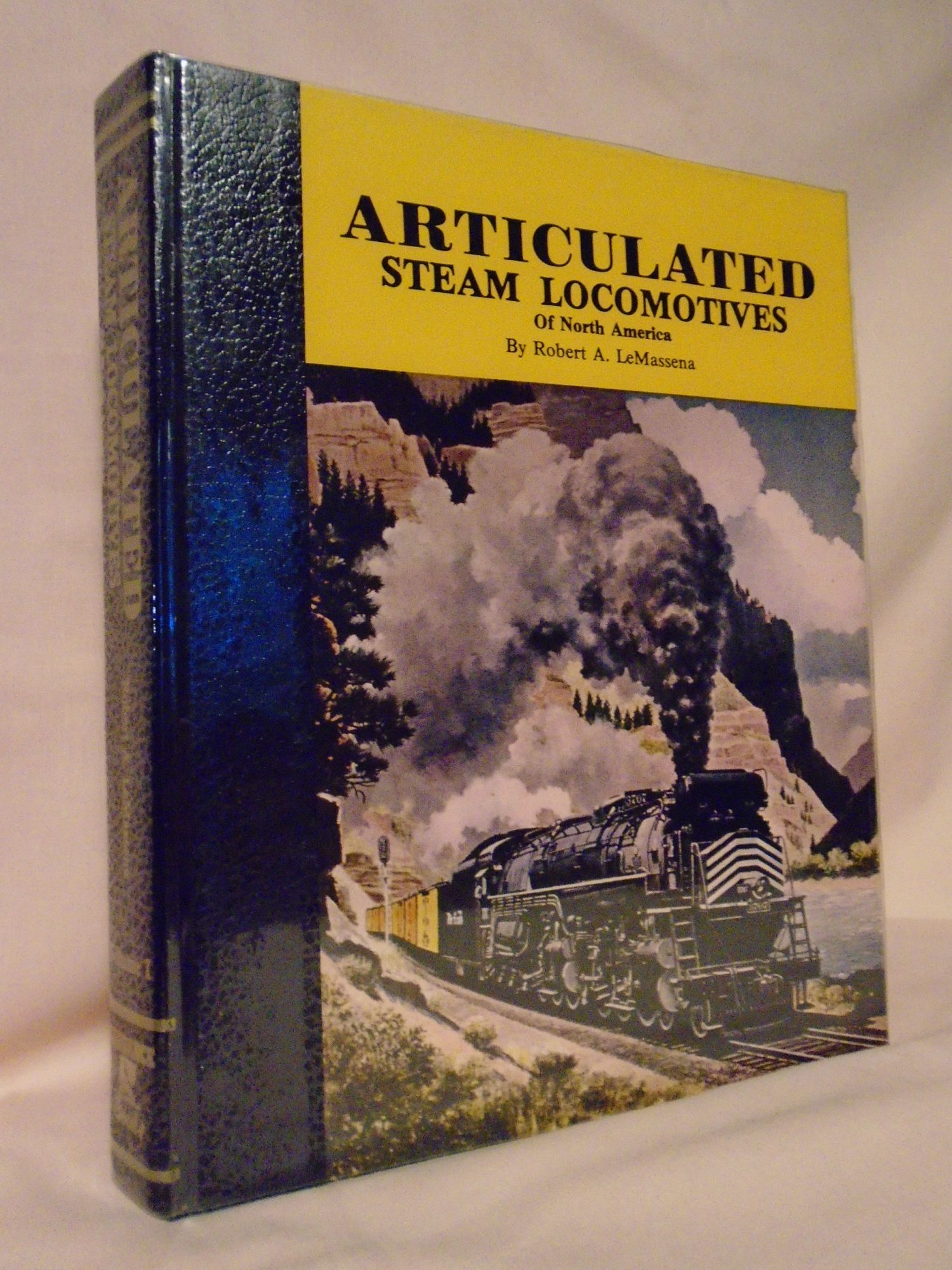 ARTICULATED STEAM LOCOMOTIVES OF NORTH AMERICA; VOLUME I. by Robert A.  LeMassena on Robert Gavora Fine and Rare Books