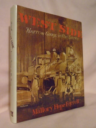 Item #52850 WEST SIDE; NARROW GAUGE IN THE SIERRA. Mallory Hope Ferrell