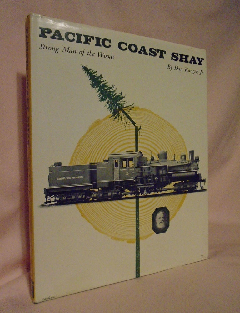 PACIFIC COAST SHAY; STRONG MAN OF THE WOODS | Dan Ranger, Jr. | First ...