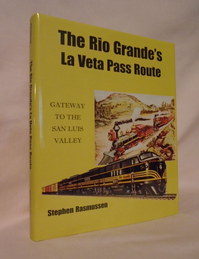 THE RIO GRANDE'S LA VETA PASS ROUTE, GATEWAY TO THE SAN LUIS VALLEY ...