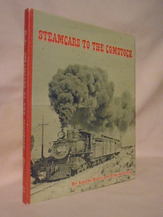 Item #52934 STEAMCARS TO THE COMSTOCK; THE VIRGINIA & TRUCKEE RAILROAD, THE CARSON & COLORADO...