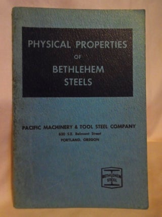 Item #52939 PHYSICAL PROPERTIES OF BETHLEHEM STEELS; CARBON, ALLOY AND STINLESS STEELS; CATALOG...