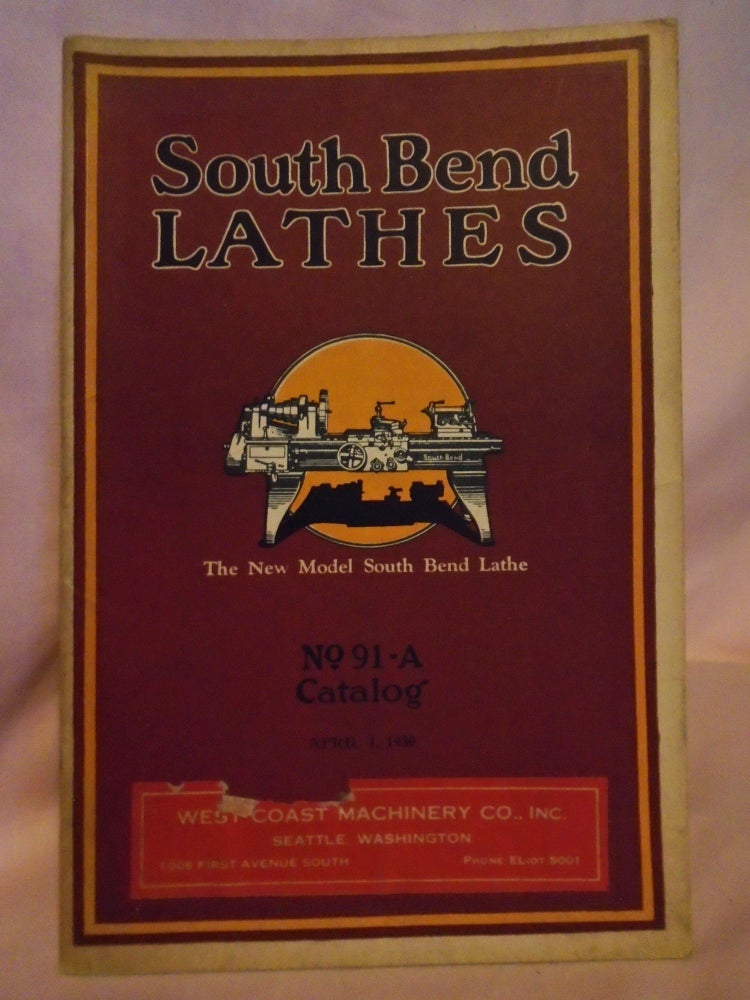 Item #52945 THE 1930 NEW MODEL SOUTH BEND BACK GEARED SCREW CUTTING LATHES; CATALOG NO. 91-A, APRIL 1, 1930