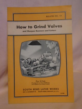 Item #52947 HOW TO GRIND VALVES AND SHRPEN REAMERS AND CUTTERS; BULLETIN NO. 1A