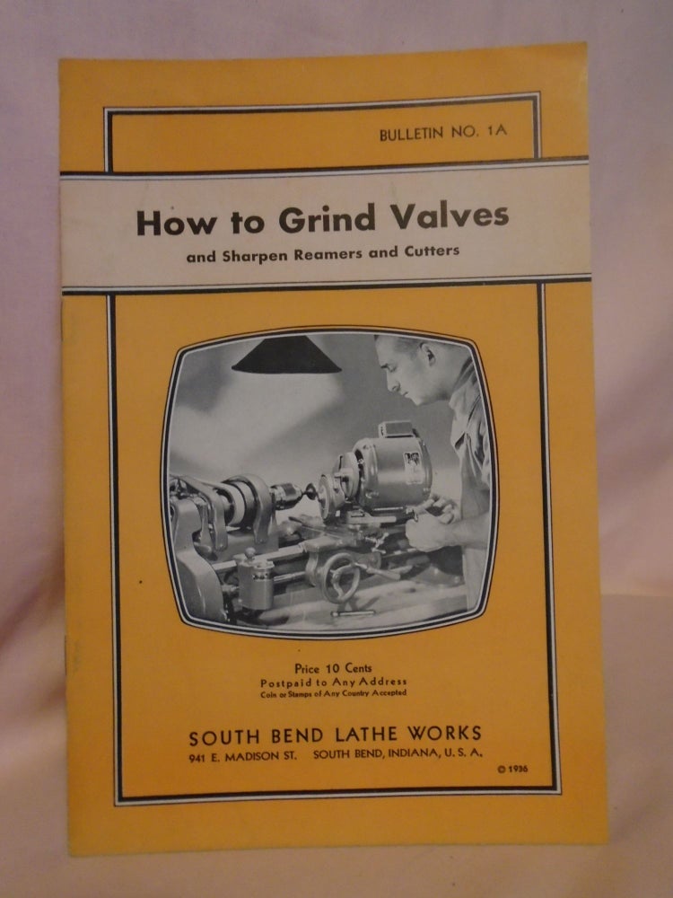 Item #52947 HOW TO GRIND VALVES AND SHRPEN REAMERS AND CUTTERS; BULLETIN NO. 1A