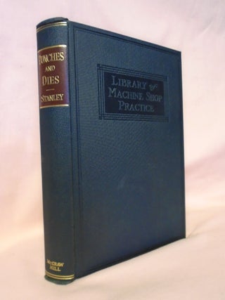 Item #52960 PUNCHES AND DIES; LAYOUT, CONSTRUCTION AND US. Frank A. Stanley