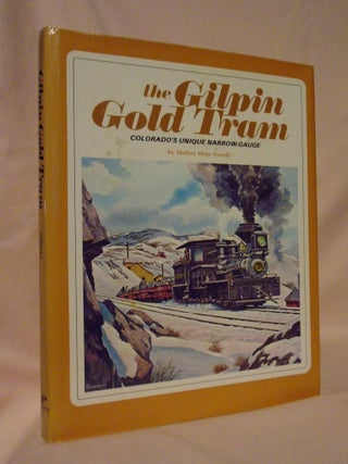 Item #52986 THE GILPIN GOLD TRAM; COLORADO'S UNIQUE NARROW-GAUGE. Mallory Hope Ferrell