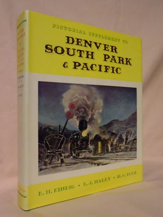 Item #52994 PICTORIAL SUPPLEMENT TO DENVER SOUTH PARK & PACIFIC. R. H. Kindig, E. J. Haley, M C....