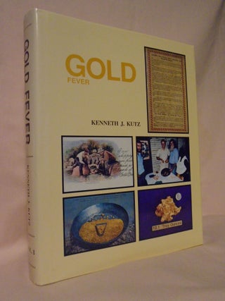 Item #52995 GOLD FEVER. Kenneth J. Kutz