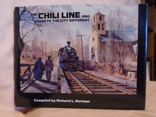 Item #53003 THE CHILI LINE AND SANTA FE THE CITY DIFFERENT; THE COLLECTOR'S EDITION. Richard L....