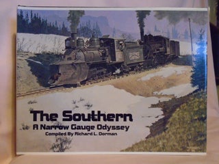 Item #53004 THE SOUTHERN: A NARROW GAUGE ODYSSEY, VOLUME ONE. Richard L. Dorman