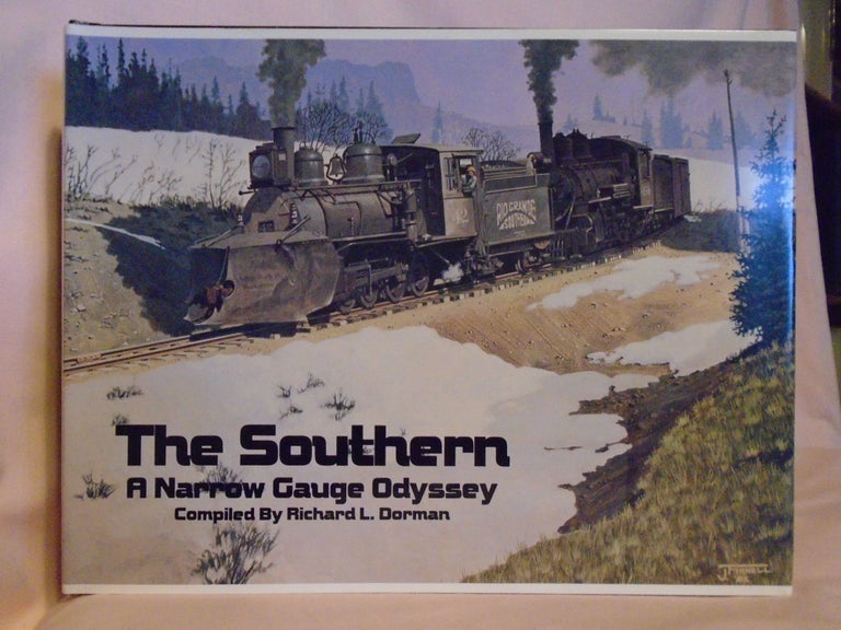 Item #53004 THE SOUTHERN: A NARROW GAUGE ODYSSEY, VOLUME ONE. Richard L. Dorman.