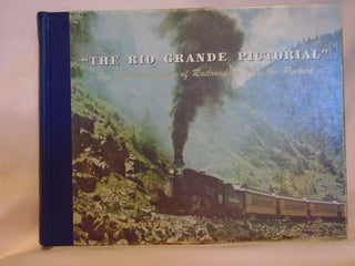 Item #53009 "THE RIO GRANDE PICTORIAL;" ONE-HUNDRED YEARS OF RAILROADING THRU THE ROCKIES,...