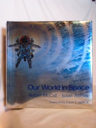 Item #53051 OUR WORLD IN SPACE. Robert McCall, Isaac Asimov