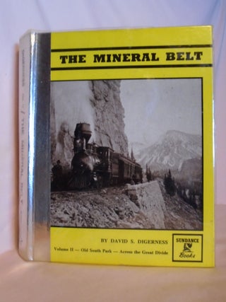 Item #53080 THE MINERAL BELT, VOLUME II [2]; OLD SOUTH PARK - ACROSS THE GREAT DIVIDE. David S....