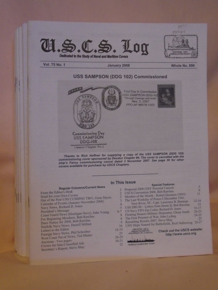 Item #53089 U.S.C.S. LOG; DEDICAATED TO THE COLLECTION AND STUDY OF NAVAL AND MARITIME POSTAL HISTORY; VOLUME 75 NOS. 1-11, JANUARY - November 2008, WHOLE NOS 890-900. Richard D. Jones.