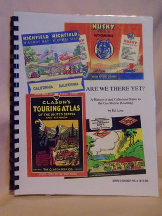 Item #53092 ARE WE THERE YET? A HISTORY OF AND COLLECTORS GUIDE TO THE GAS STATION ROADMAP. Ed Love