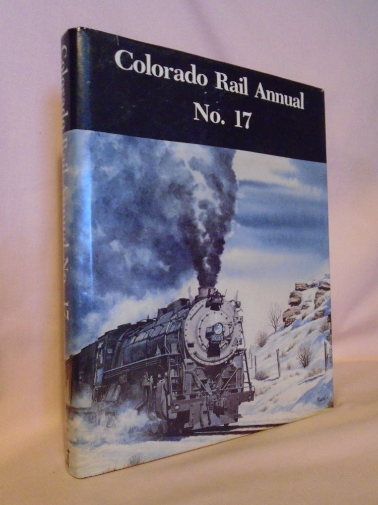 Item #53101 COLORADO RAIL ANNUAL NO. 17; A JOURNAL OF RAILROAD HISTORY IN THE ROCKY MOUNTAIN WEST. Charles Albi, William C. Jones.