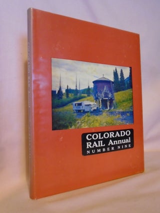 Item #53104 COLORADO RAIL ANNUAL, ISSUE NUMBER NINE - 1971; A JOURNAL OF RAILROAD HISTORY IN THE...