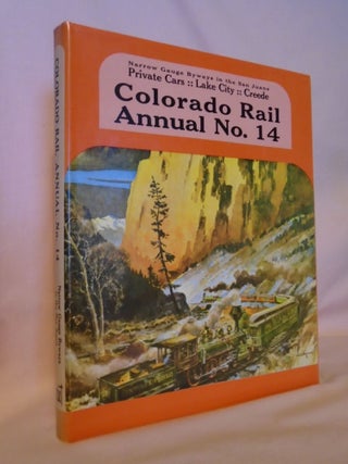 Item #53105 COLORADO RAIL ANNUAL NO. 14; NARROW GAUGE BYWAYS IN THE SAN JUANS, PRIVATE CARS, LAKE...