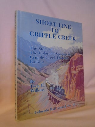 Item #53108 COLORADO RAIL ANNUAL NO. 16: SHORT LINE TO CRIPPLE CREEK: THE STORY OF THE COLORADO...