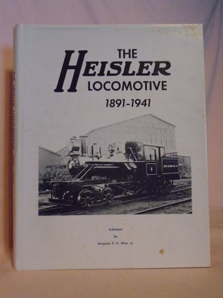 Item #53114 THE HEISLER LOCOMOTIVE 1891-1941. Benjamin F. G. Kline, Jr