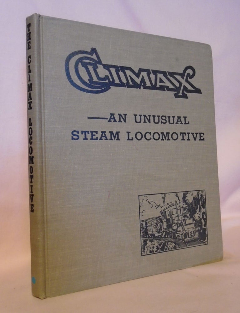 Item #53115 CLIMAX; AN UNUSUAL STEAM LOCOMOTIVE. Thomas T. Taber, Walter Casler.