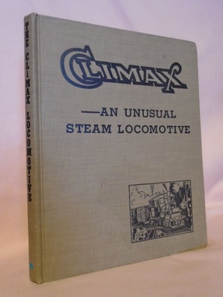 CLIMAX; AN UNUSUAL STEAM LOCOMOTIVE. Thomas T. Taber, and Walter.