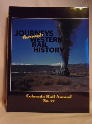 Item #53128 COLORADO RAIL ANNUAL NO. 22: JOURNEYS THROUGH WESTERN RAIL HISTORY. Kenton Forrest,...