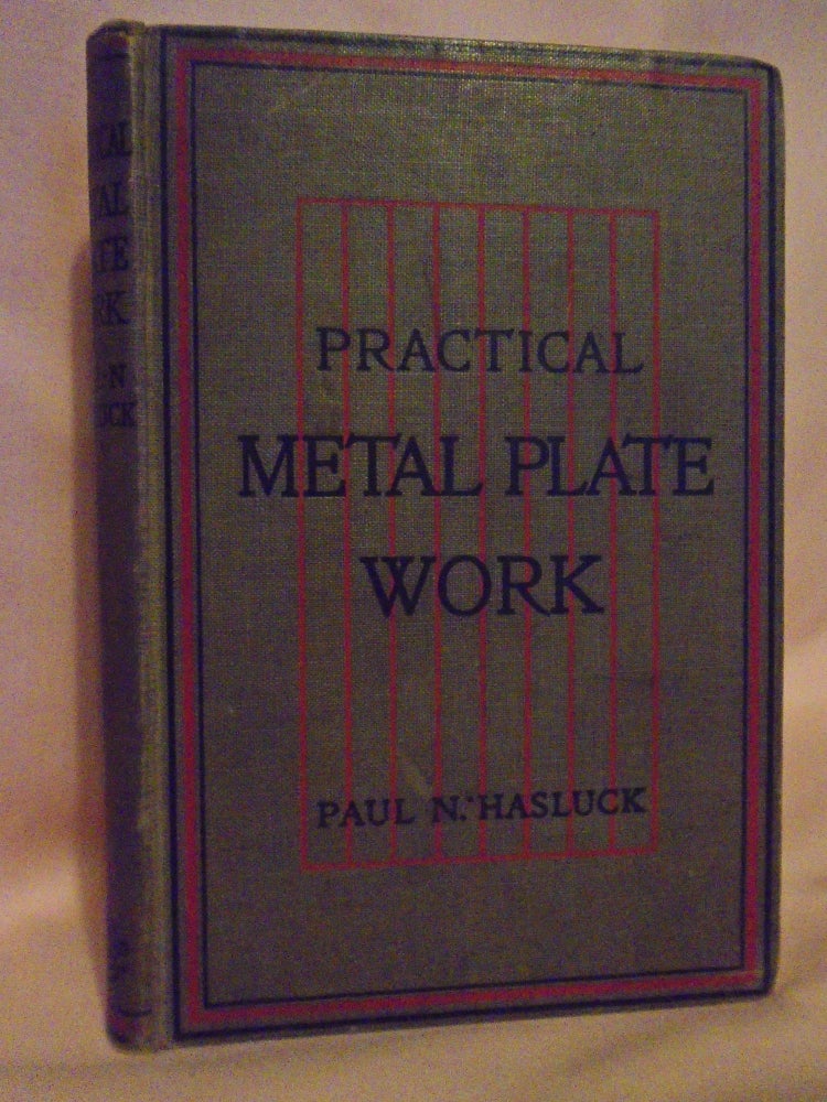 Item #53145 PRACTICAL METAL PLATE WORK. Paul N. Hasluck.