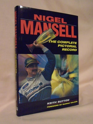 Item #53164 NIGEL MANSELL, THE COMPLETE PICTORIAL RECORD. Keith Sutton