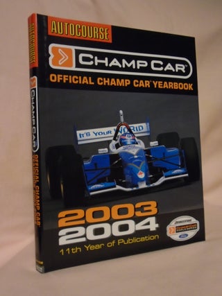 Item #53168 AUTOCOURSE; CHAMP CAR, OFFICIAL CHAMP CAR YEARBOOK 2003 2004. Jeremy Shaw