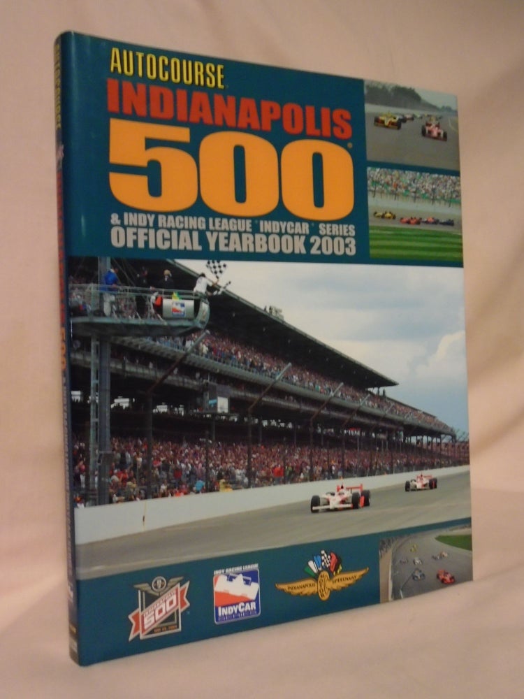 Item #53169 AUTOCOURSE; INDIANAPOLIS 500 & INDY RACING LEAGUE INDYCAR SERIES OFFICIAL YEARBOOK 2003. Steve Small.