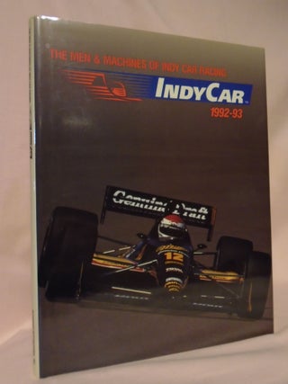 Item #53182 INDYCAR 1992-93; THE MEN MACHINES OF INDY CAR RACING. Jonathan Hughs