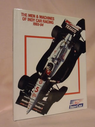 Item #53183 INDYCAR 1993-94; THE MEN MACHINES OF INDY CAR RACING. Jonathan Hughs