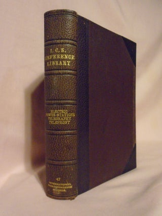 Item #53193 I.C.S. REFERENCE LIBRARY 47; ELECTRIC POWER STATIONS, TELEGRAPH SYSTEMS, TELEPHONE...