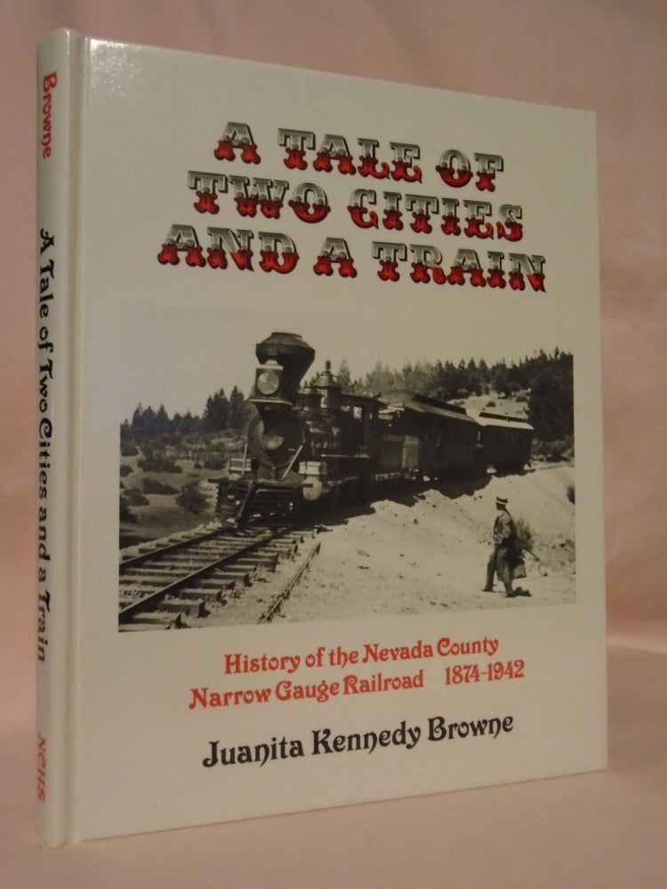 Item #53239 A TALE OF TWO CITIES AND A TRAIN. Juanita Kennedy Browne.