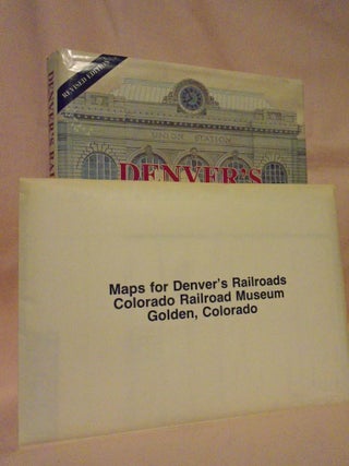 DENVER'S RAILROADS; THE STORY OF UNION STATION AND RAILROADS OF DENVER