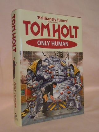 Item #53256 ONLY HUMAN. Tom Holt