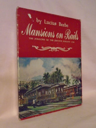 Item #53273 MANSIONS ON RAILS. Lucius Beebe