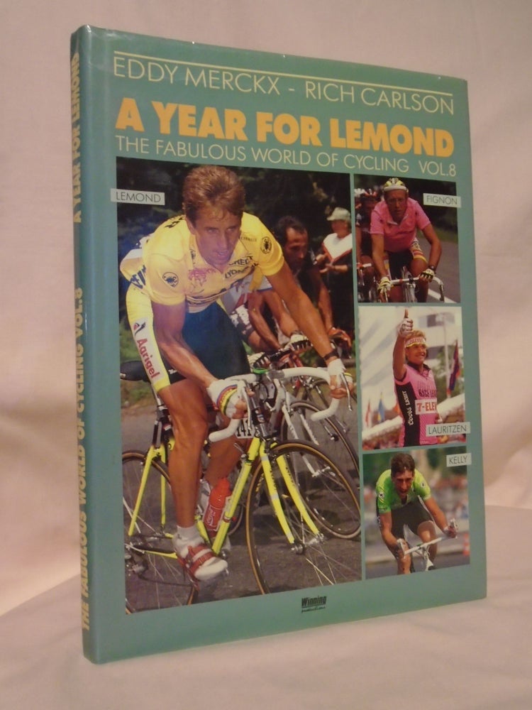 Item #53284 A YEAR FOR LEMOND; THE FABULOUS WORLD OF CYCLING, VOL. 8. Richard G. Carlson, Henri Montulet.